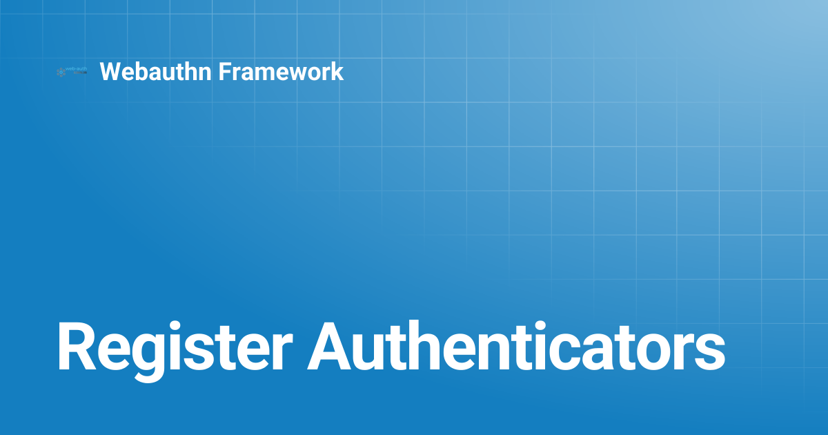 Register Authenticators | v5.2 | Webauthn Framework