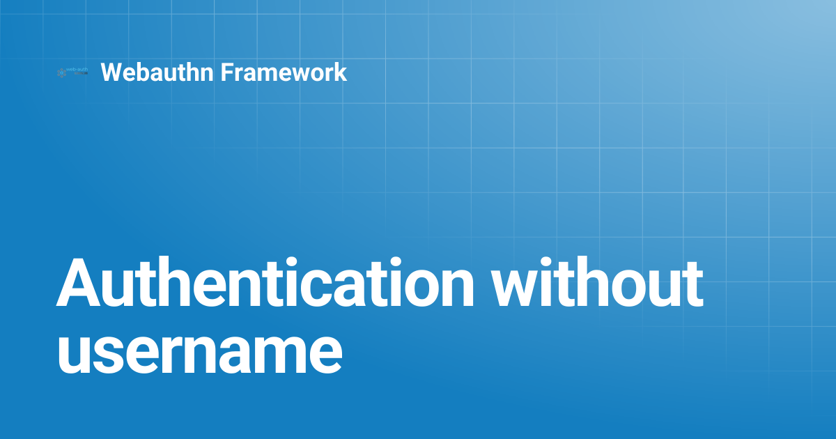 Authentication without username | Webauthn Framework